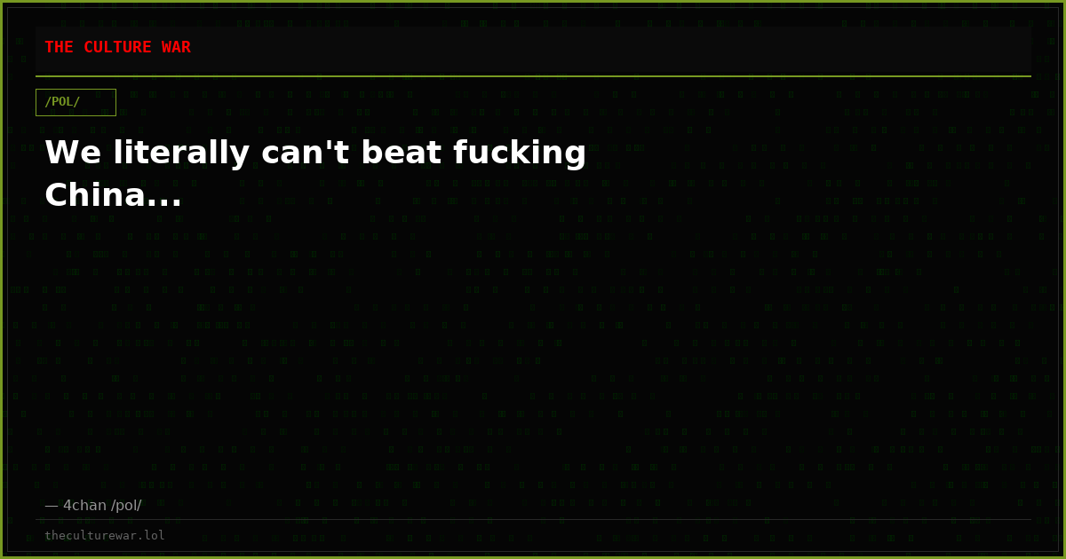We literally can't beat fucking China...