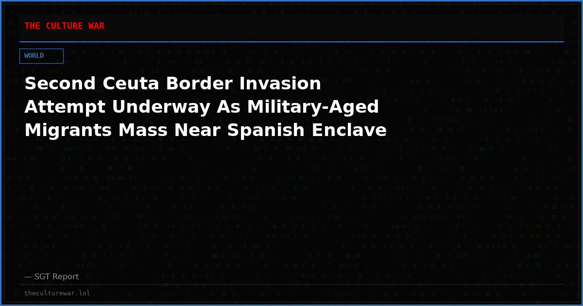 Second Ceuta Border Invasion Attempt Underway As Military-Aged Migrants Mass Near Spanish Enclave