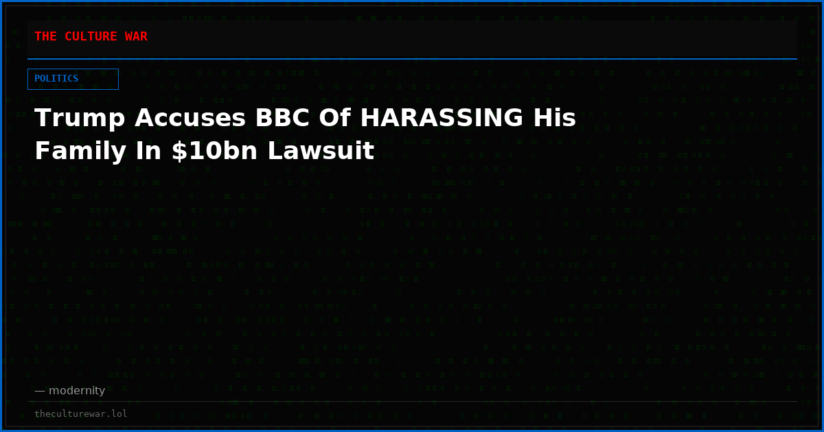 Trump Accuses BBC Of HARASSING His Family In $10bn Lawsuit