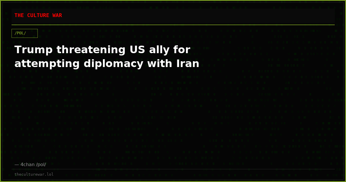 Trump threatening US ally for attempting diplomacy with Iran