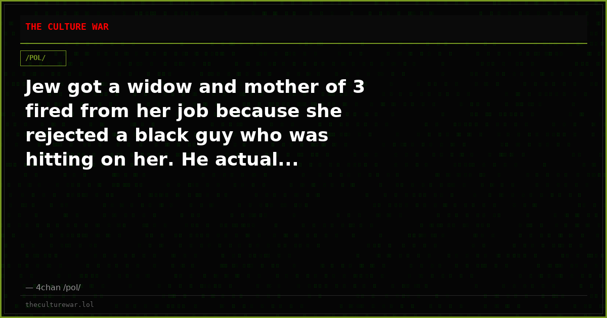 Jew got a widow and mother of 3 fired from her job because she rejected a black guy who was hitting on her. He actual...
