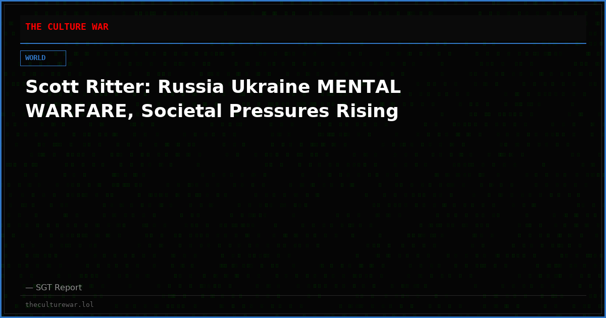 Scott Ritter: Russia Ukraine MENTAL WARFARE, Societal Pressures Rising