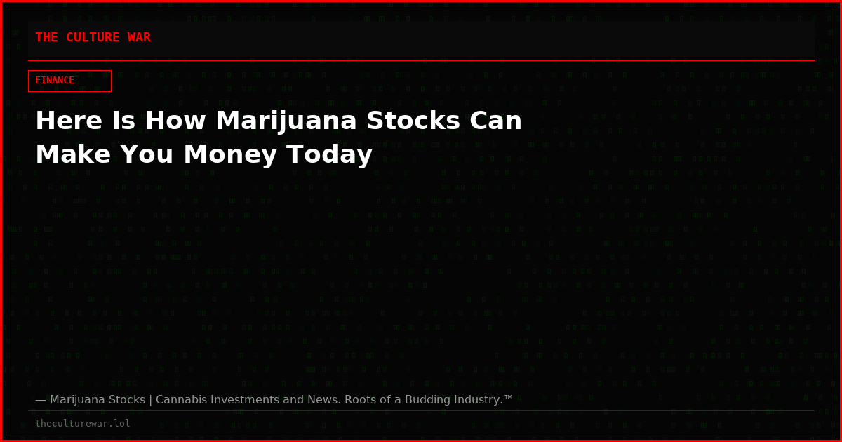 Here Is How Marijuana Stocks Can Make You Money Today