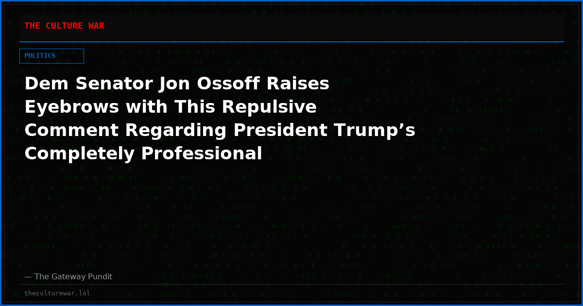 Dem Senator Jon Ossoff Raises Eyebrows with This Repulsive Comment Regarding President Trump’s Completely Professional Relationship with Aide Natalie Harp (VIDEO)