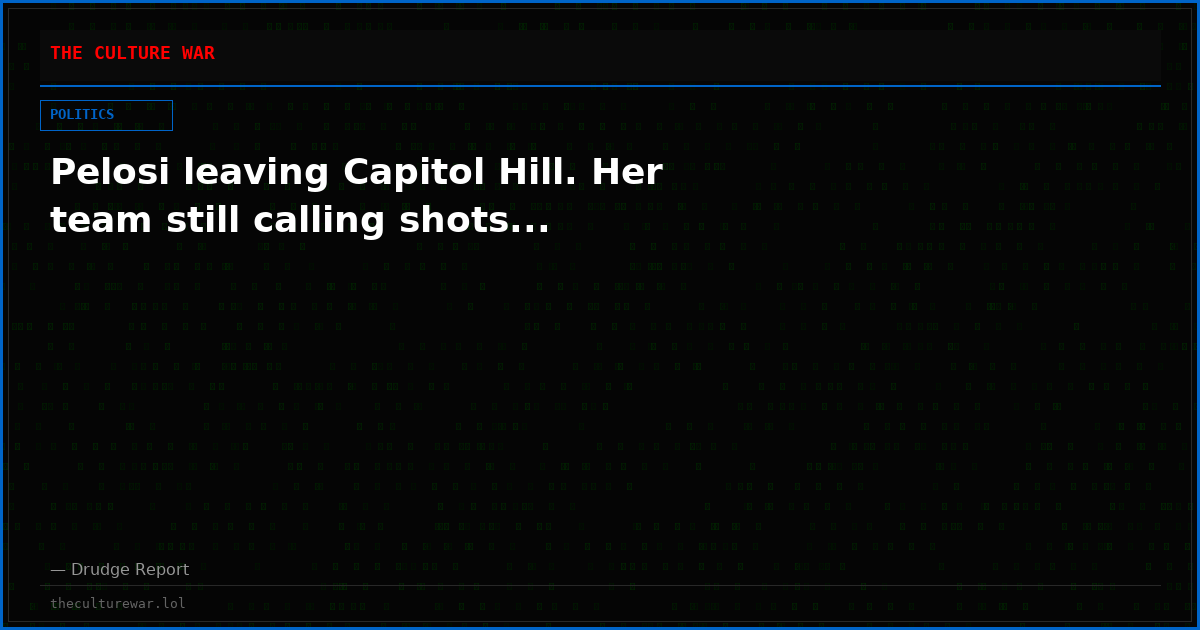 Pelosi leaving Capitol Hill. Her team still calling shots...