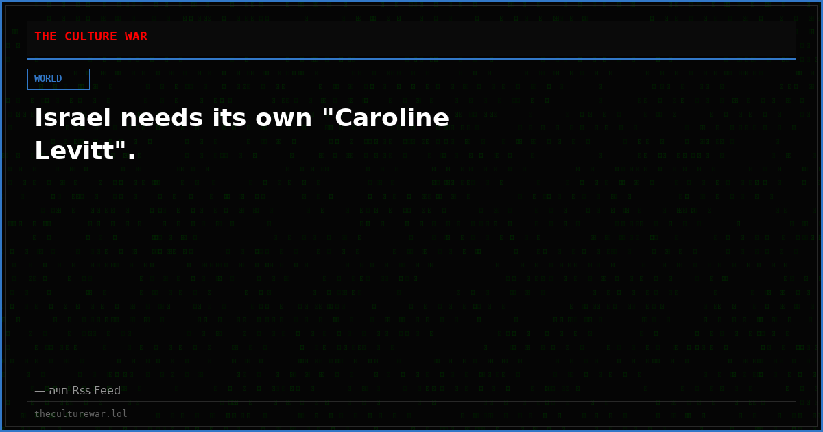 Israel needs its own "Caroline Levitt".