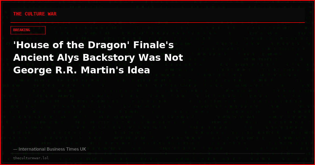 'House of the Dragon' Finale's Ancient Alys Backstory Was Not George R.R. Martin's Idea