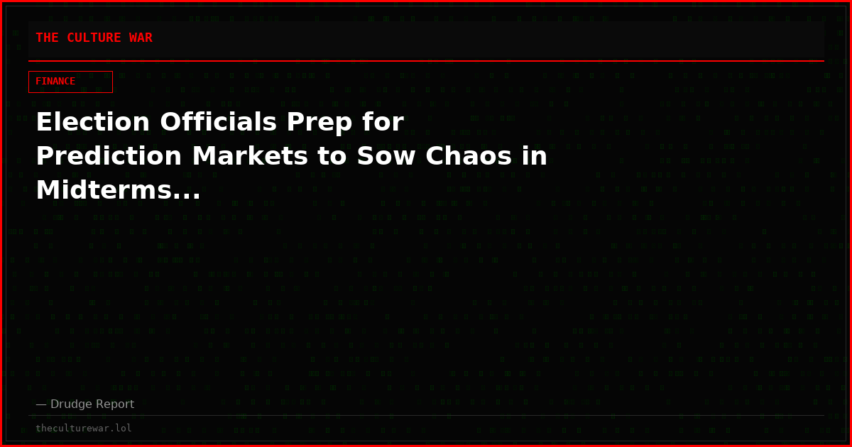 Election Officials Prep for Prediction Markets to Sow Chaos in Midterms...