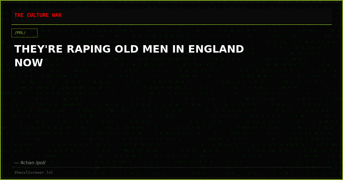 THEY'RE RAPING OLD MEN IN ENGLAND NOW