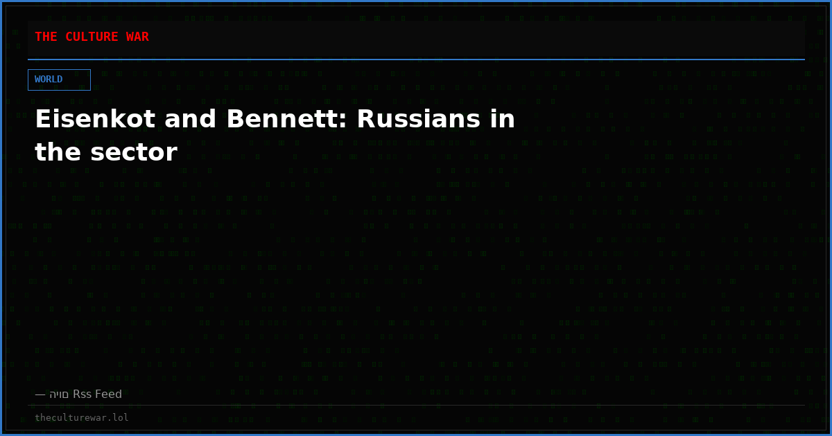 Eisenkot and Bennett: Russians in the sector