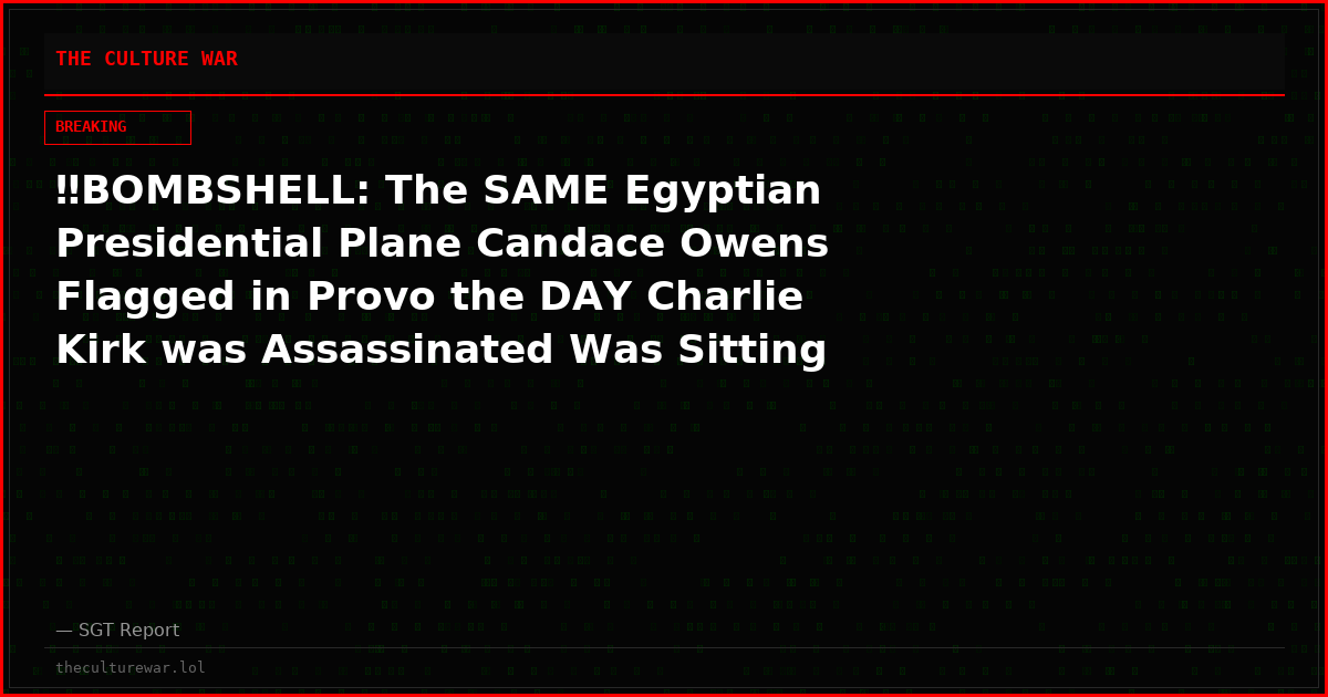 ‼️BOMBSHELL: The SAME Egyptian Presidential Plane Candace Owens Flagged in Provo the DAY Charlie Kirk was Assassinated Was Sitting On The Tarmac NEXT TO AIR FORCE ONE in Sharm El-Sheikh On Oct 13th.