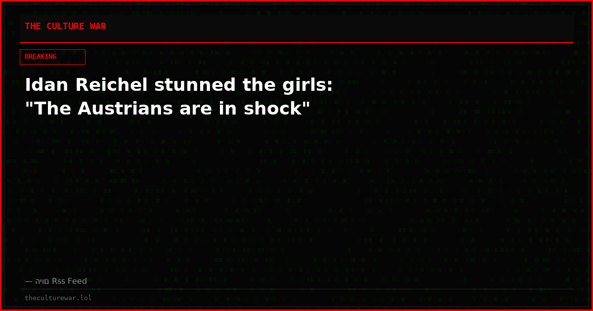 Idan Reichel stunned the girls: "The Austrians are in shock"
