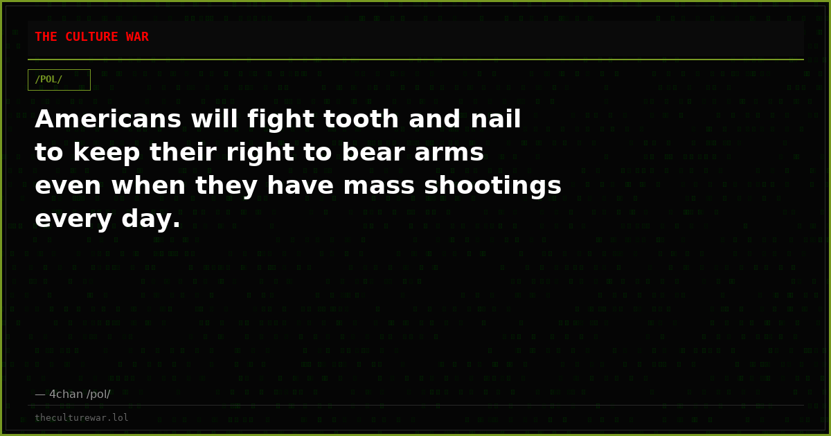 Americans will fight tooth and nail to keep their right to bear arms even when they have mass shootings every day.