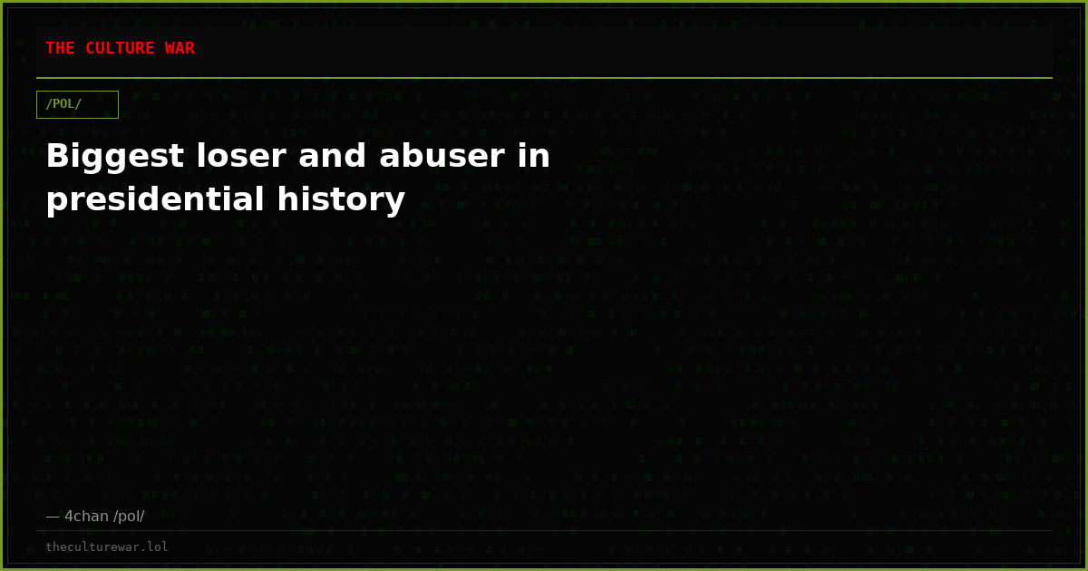 Biggest loser and abuser in presidential history