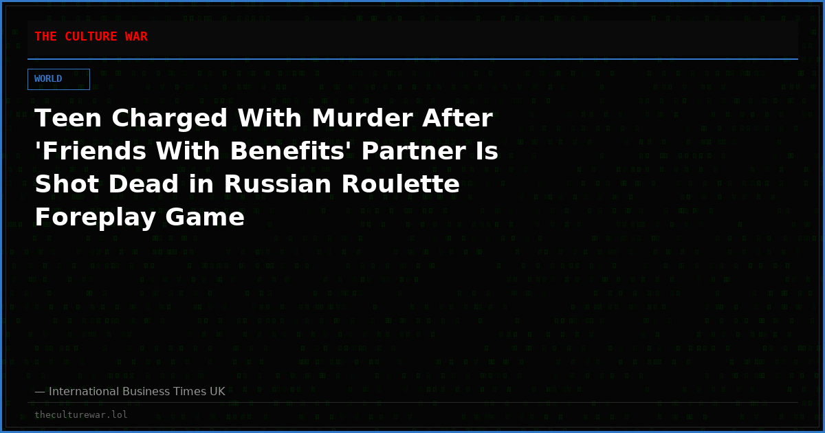 Teen Charged With Murder After 'Friends With Benefits' Partner Is Shot Dead in Russian Roulette Foreplay Game