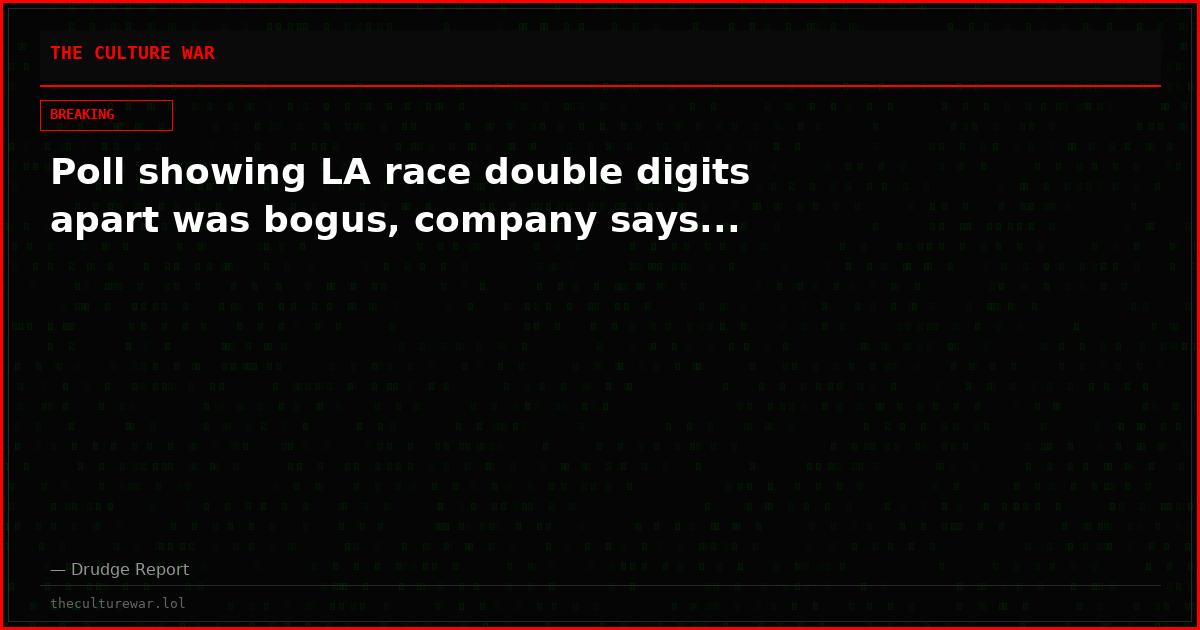 Poll showing LA race double digits apart was bogus, company says...
