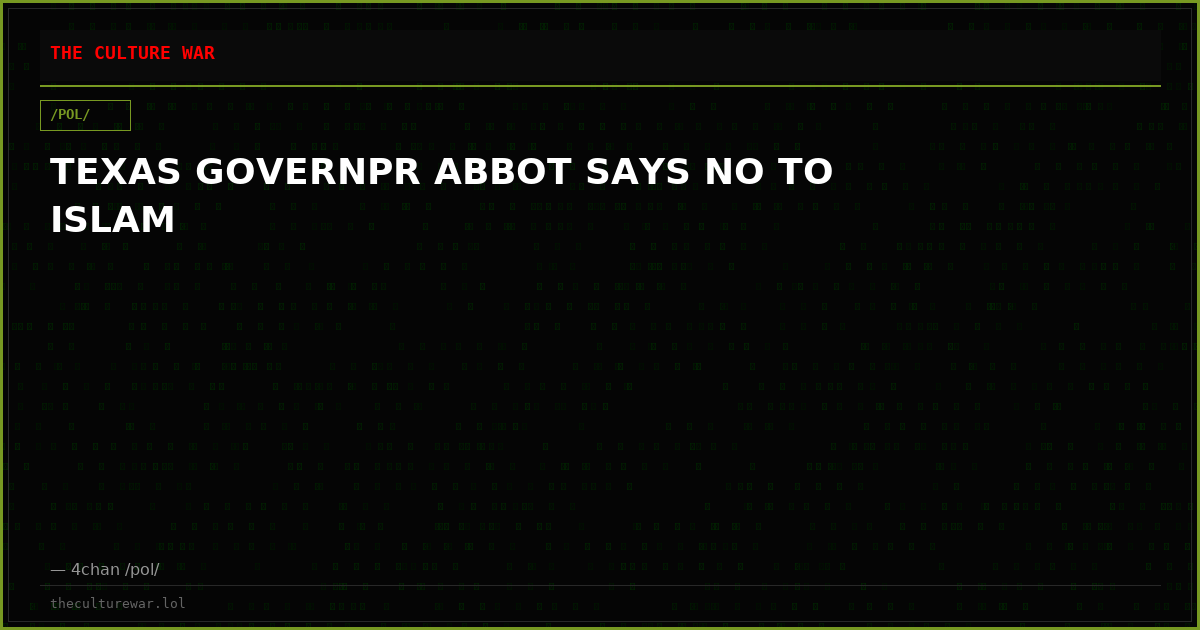 TEXAS GOVERNPR ABBOT SAYS NO TO ISLAM