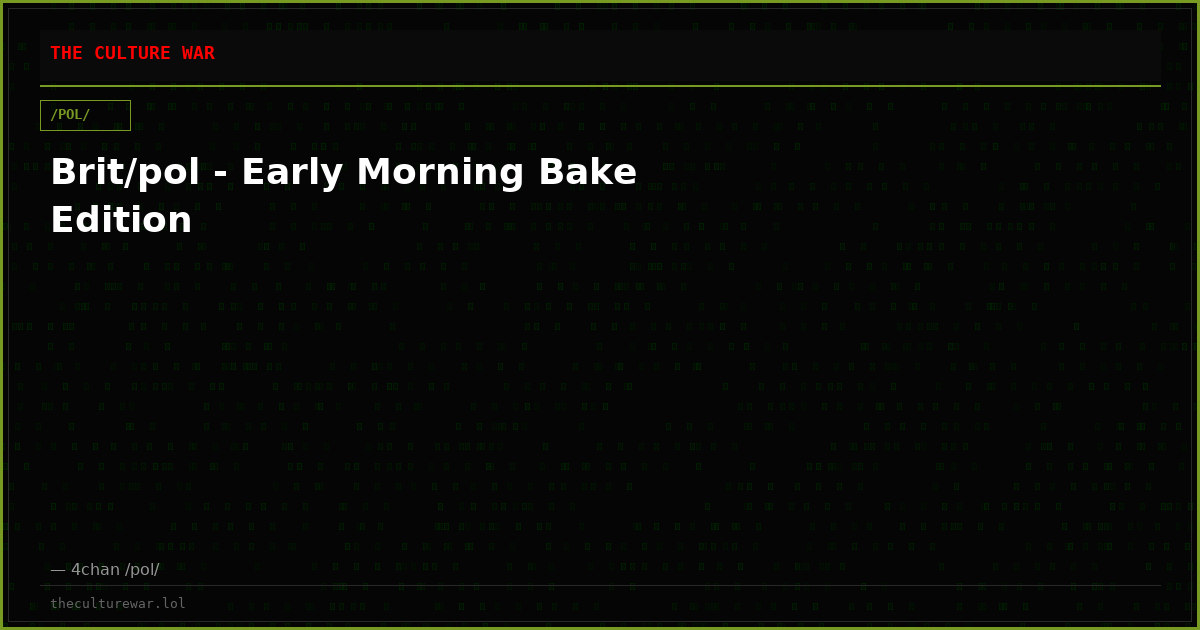 Brit/pol - Early Morning Bake Edition