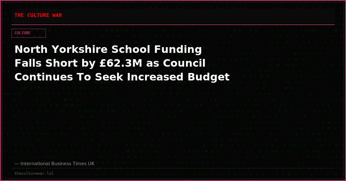 North Yorkshire School Funding Falls Short by £62.3M as Council Continues To Seek Increased Budget
