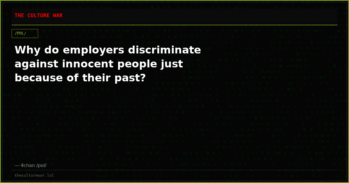 Why do employers discriminate against innocent people just because of their past?