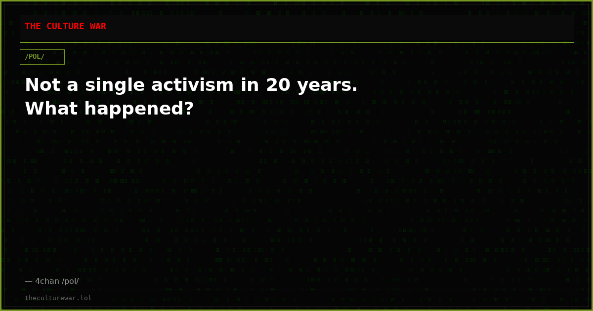 Not a single activism in 20 years. What happened?