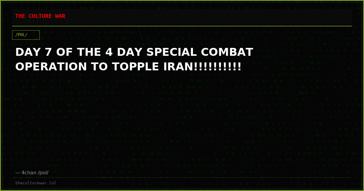 DAY 7 OF THE 4 DAY SPECIAL COMBAT OPERATION TO TOPPLE IRAN!!!!!!!!!!