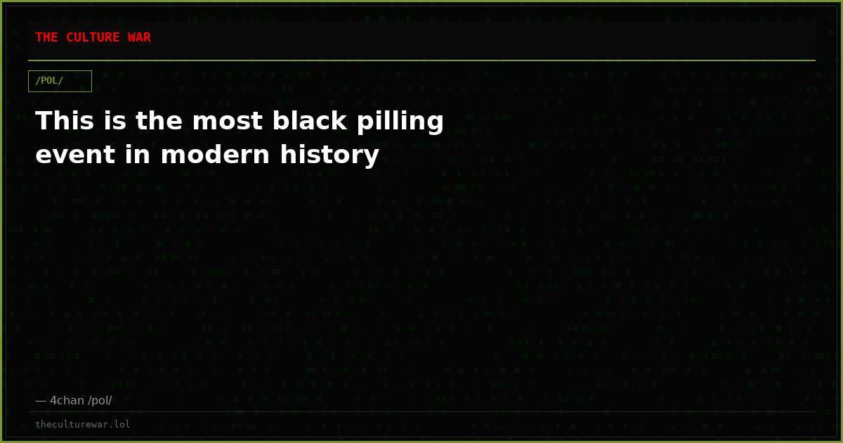 This is the most black pilling event in modern history