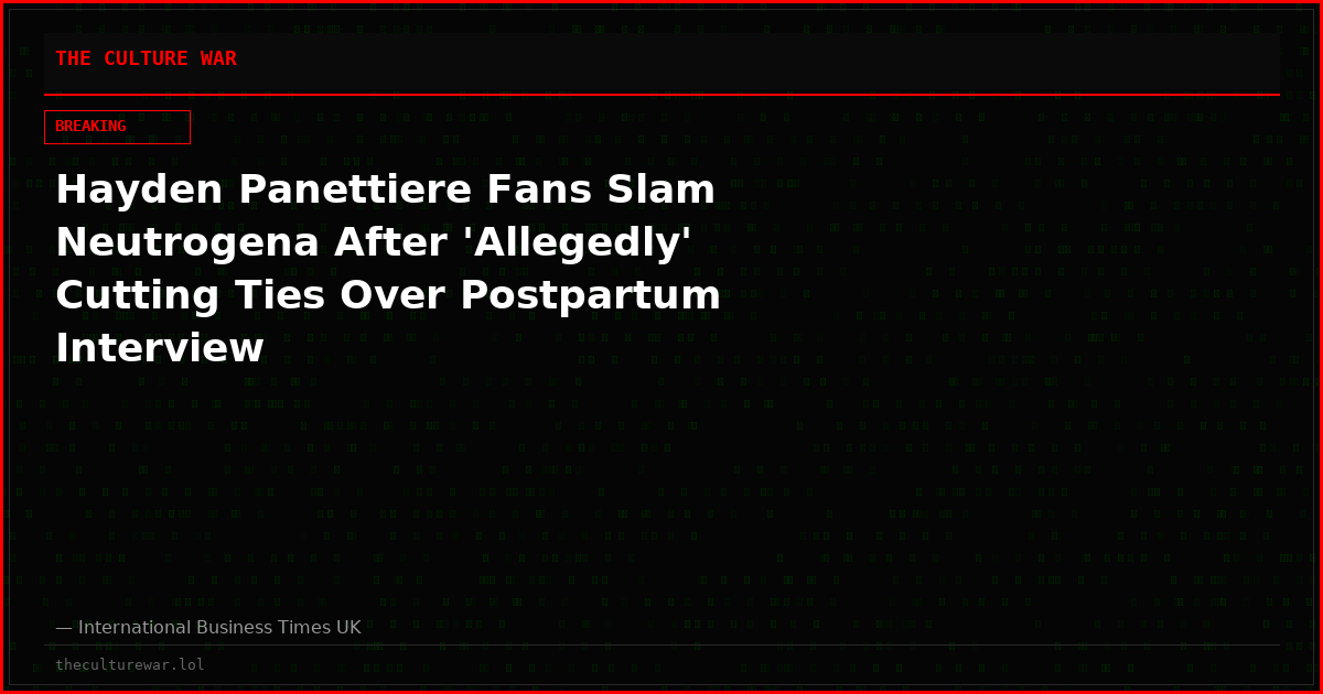 Hayden Panettiere Fans Slam Neutrogena After 'Allegedly' Cutting Ties Over Postpartum Interview