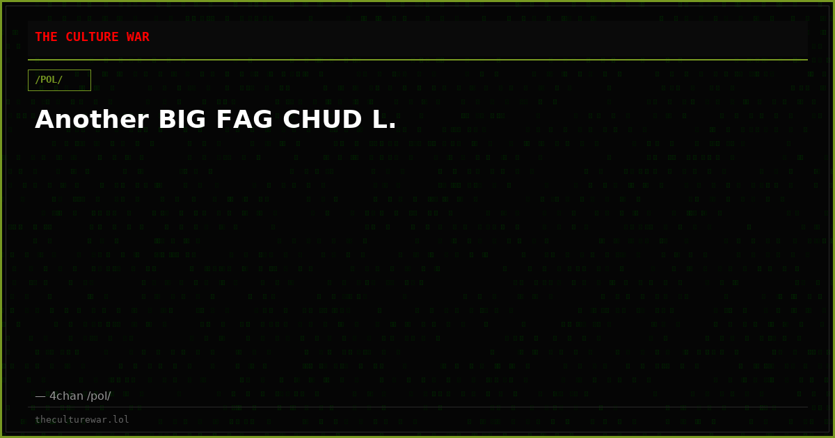 Another BIG FAG CHUD L.