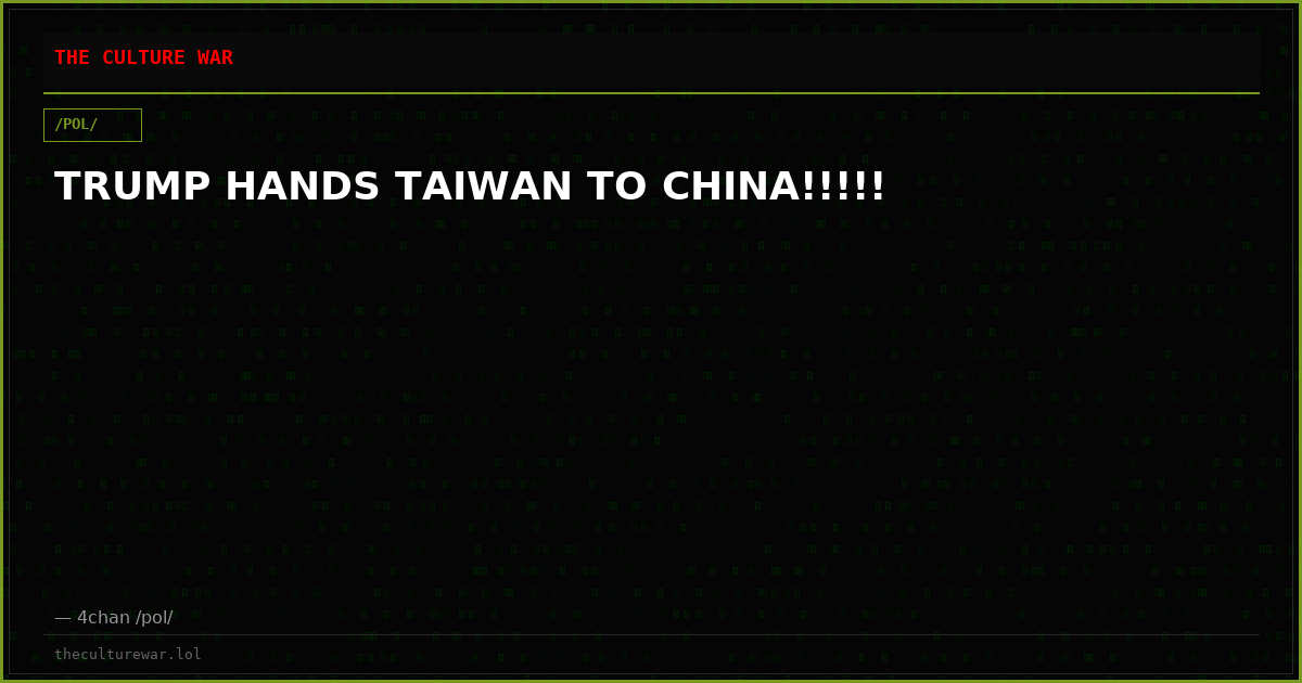 TRUMP HANDS TAIWAN TO CHINA!!!!!