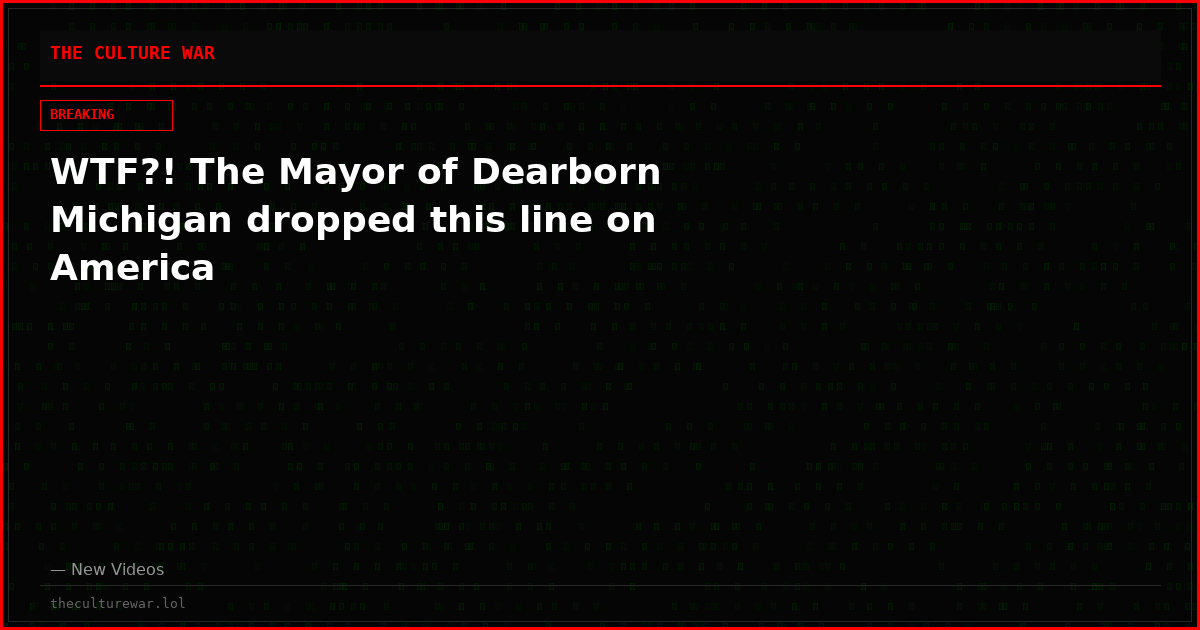 WTF?! The Mayor of Dearborn Michigan dropped this line on America