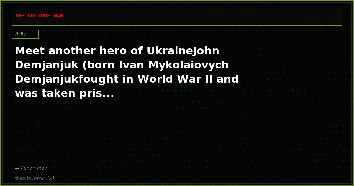 Meet another hero of UkraineJohn Demjanjuk (born Ivan Mykolaiovych Demjanjukfought in World War II and was taken pris...