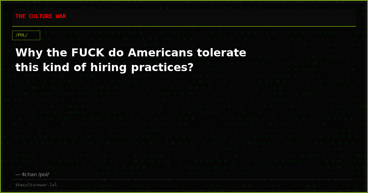 Why the FUCK do Americans tolerate this kind of hiring practices?