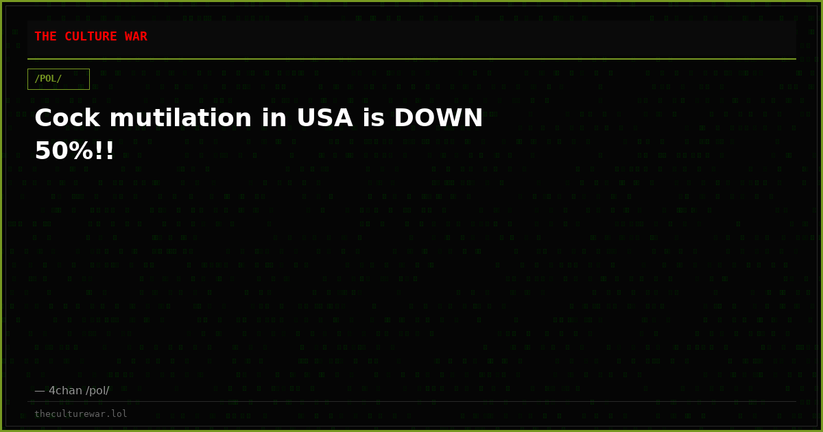 Cock mutilation in USA is DOWN 50%!!