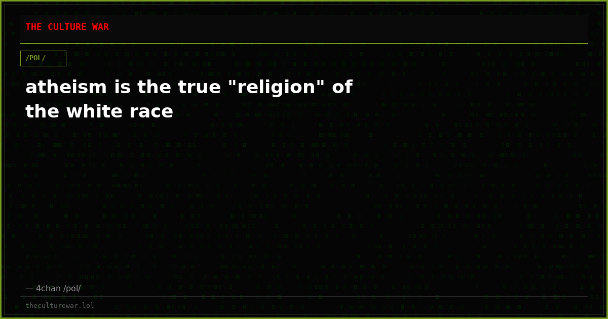 atheism is the true "religion" of the white race