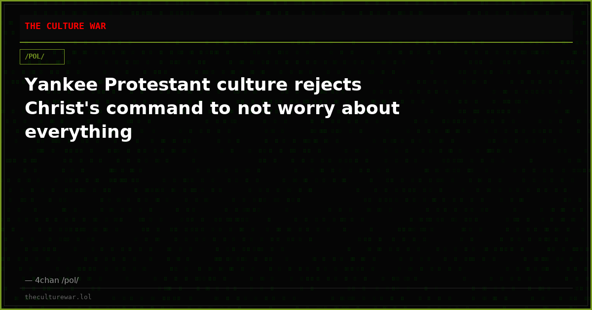 Yankee Protestant culture rejects Christ's command to not worry about everything