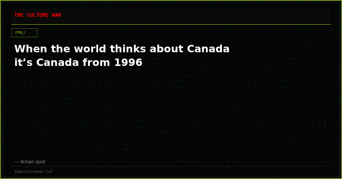 When the world thinks about Canada it’s Canada from 1996
