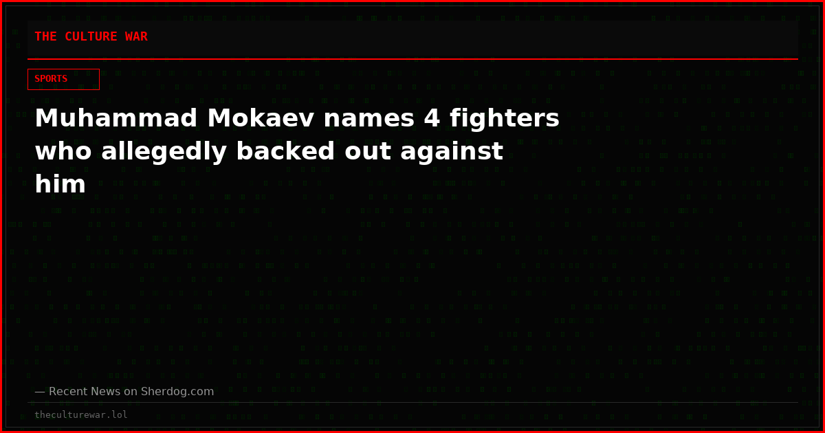 Muhammad Mokaev names 4 fighters who allegedly backed out against him
