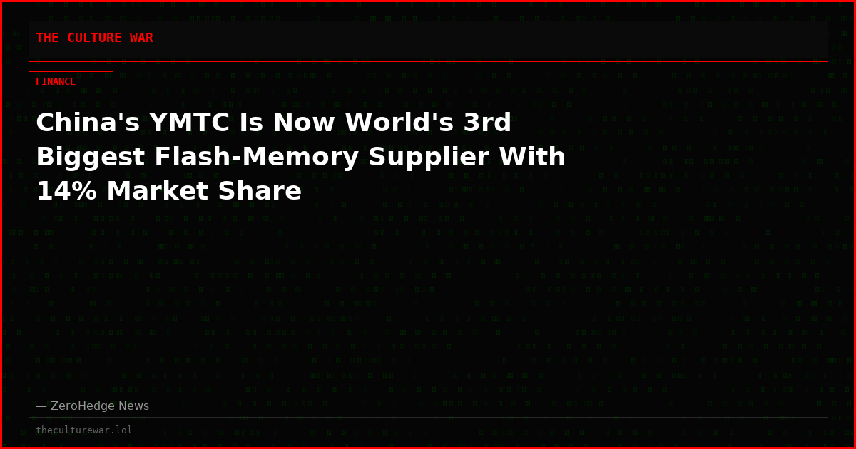 China's YMTC Is Now World's 3rd Biggest Flash-Memory Supplier With 14% Market Share