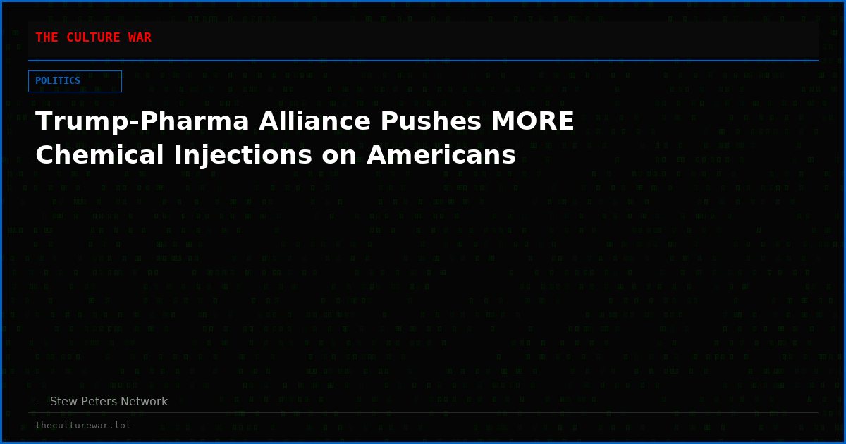 Trump-Pharma Alliance Pushes MORE Chemical Injections on Americans