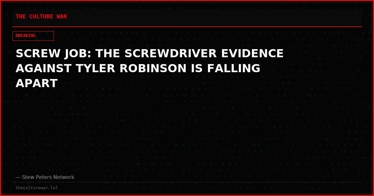 SCREW JOB: THE SCREWDRIVER EVIDENCE AGAINST TYLER ROBINSON IS FALLING APART
