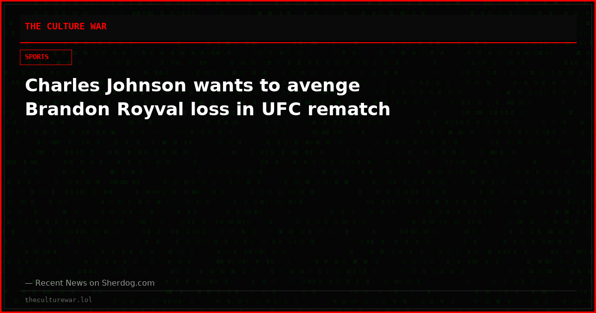 Charles Johnson wants to avenge Brandon Royval loss in UFC rematch