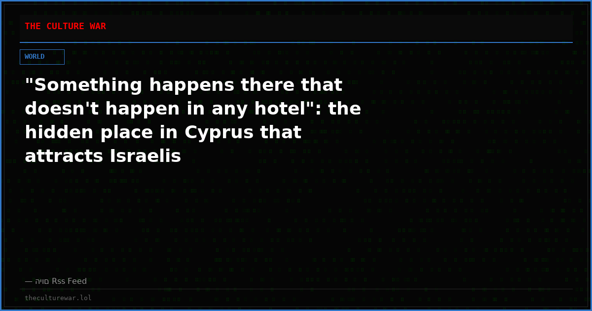 "Something happens there that doesn't happen in any hotel": the hidden place in Cyprus that attracts Israelis