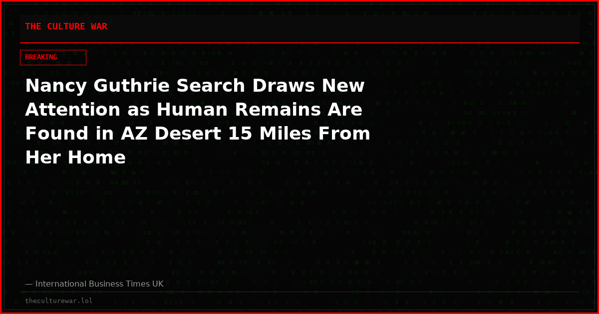 Nancy Guthrie Search Draws New Attention as Human Remains Are Found in AZ Desert 15 Miles From Her Home