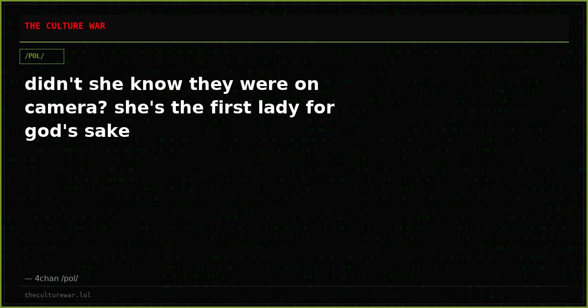 didn't she know they were on camera? she's the first lady for god's sake