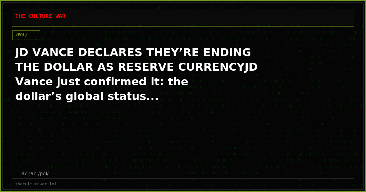 JD VANCE DECLARES THEY’RE ENDING THE DOLLAR AS RESERVE CURRENCYJD Vance just confirmed it: the dollar’s global status...