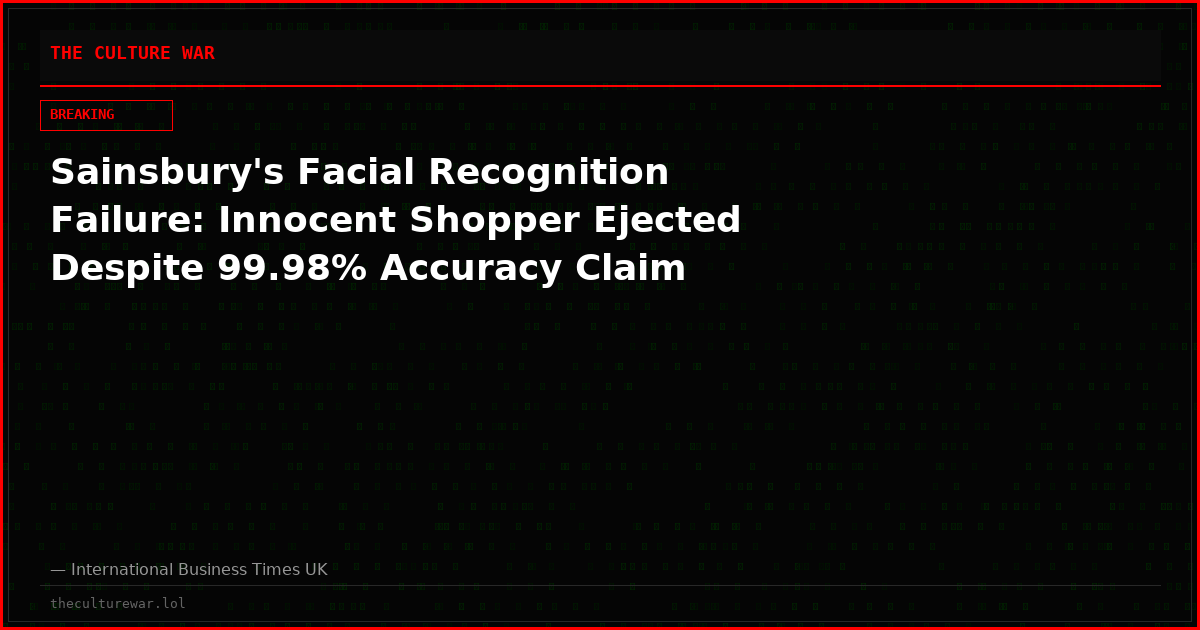 Sainsbury's Facial Recognition Failure: Innocent Shopper Ejected Despite 99.98% Accuracy Claim