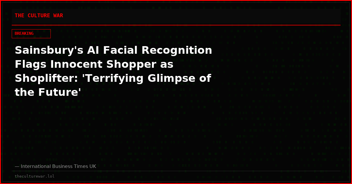 Sainsbury's AI Facial Recognition Flags Innocent Shopper as Shoplifter: 'Terrifying Glimpse of the Future'