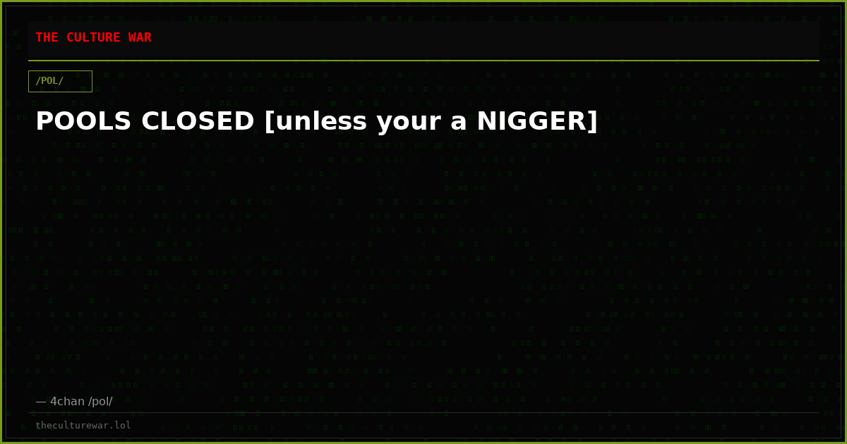 POOLS CLOSED [unless your a NIGGER]