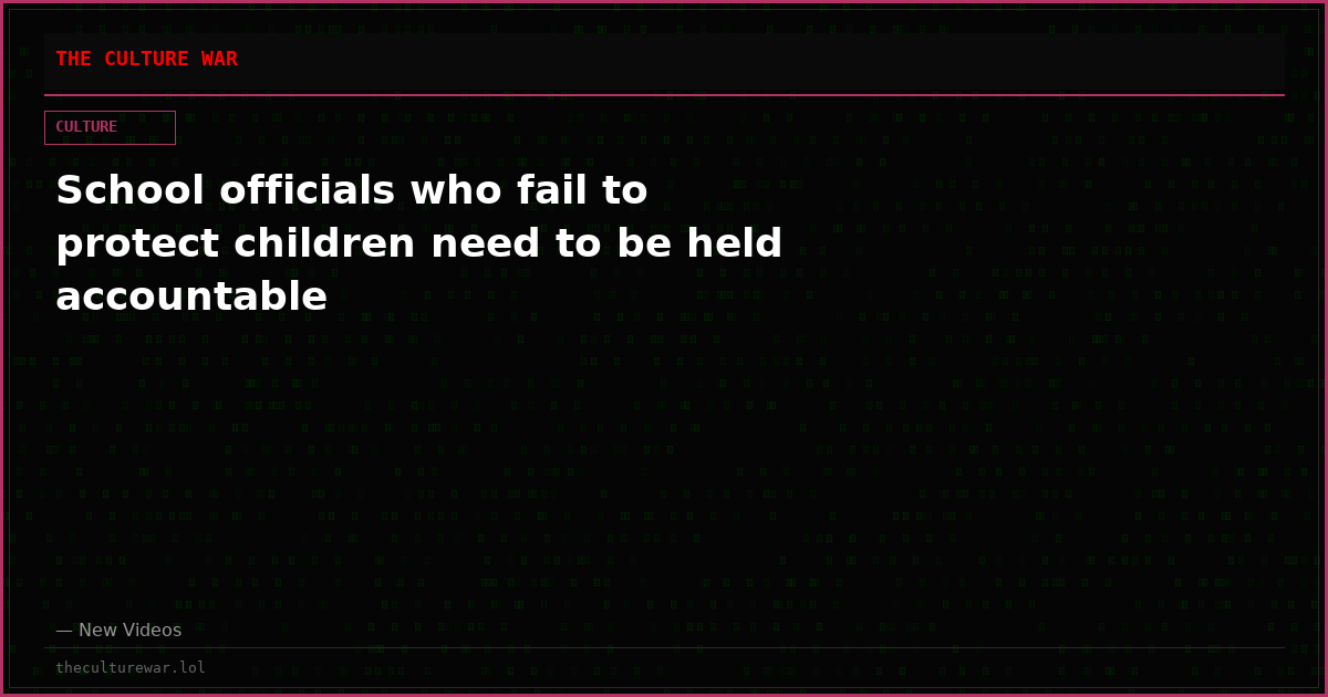 School officials who fail to protect children need to be held accountable